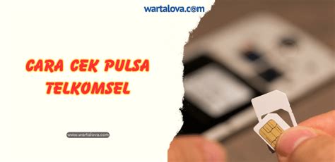 Cara Cek Pulsa Telkomsel Yang Mudah Dan Cepat