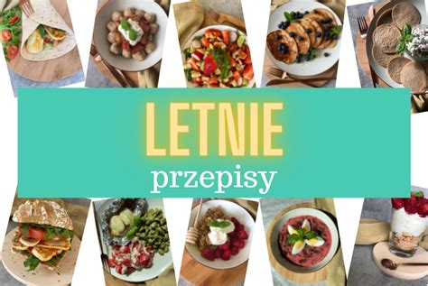 Zdrowe Smaczne I Letnie Przepisy Lelcia