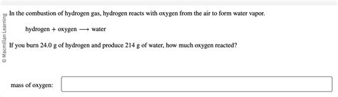 Solved In the combustion of hydrogen gas, hydrogen reacts | Chegg.com