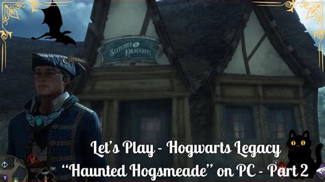 LET S PLAY The Haunted Hogsmeade Quest Hogwarts Legacy For PC FINALLY