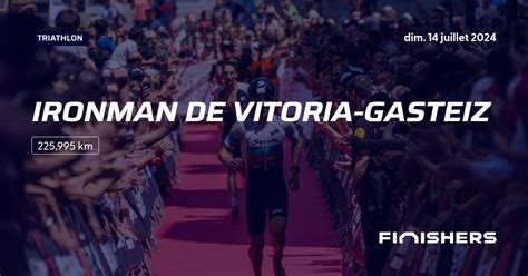 Ironman de Vitoria Gasteiz 2024 Parcours inscriptions résultats