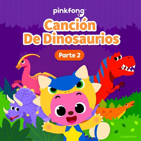 Canci N De Dinosaurios Parte Lbum De Pinkfong En Apple Music