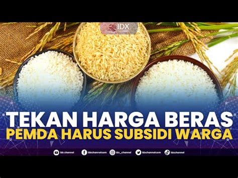 Tekan Harga Beras Pemda Harus Subsidi Warga News Screen