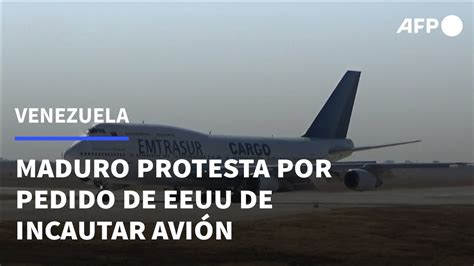 Maduro protesta por pedido de EEUU a Argentina de incautar avión