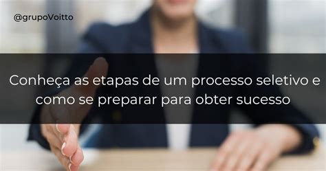 Processo Seletivo O Que é Suas Etapas E Como Se Preparar