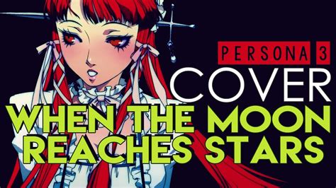 When The Moon Reaches Out To The Stars Persona Cover By Sapphire