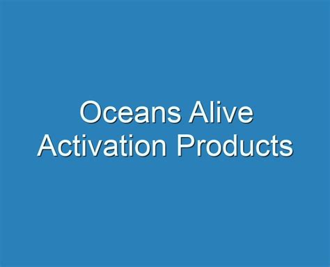 Best Oceans Alive Activation Products Reviews