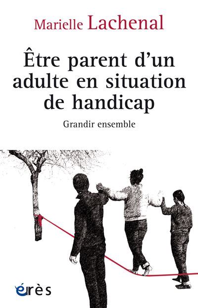 Être parent dun adulte en situation de handicap Grandir ensemble