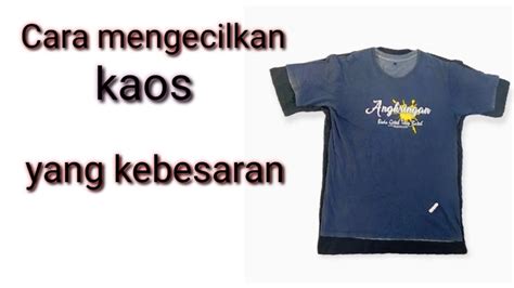 Cara Mengecilkan Baju Kaos Yang Kebesaran YouTube