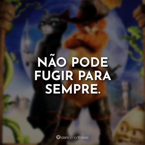 Frases De O Gato De Botas Filme Amor Frases