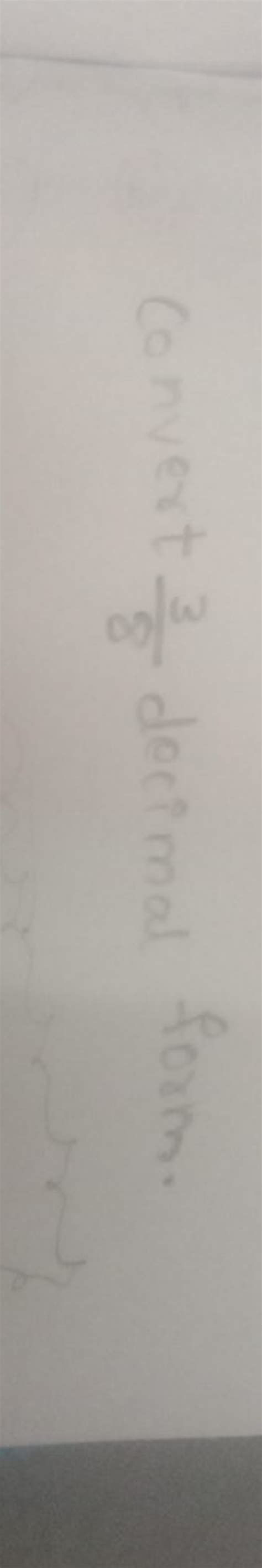 Convert & decimal form. | Filo