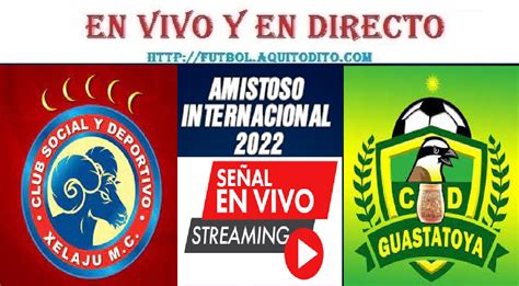 Xelajú Mc Vs Guastatoya En Vivo Y En Directo Amistoso Internacional