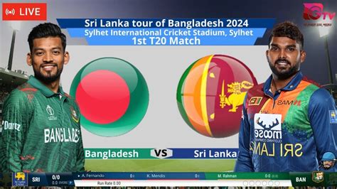 Live Bangladesh Vs Sri Lanka 1st T20 SL Vs BAN Live Bangladesh