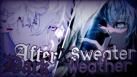 Nightcore Sweater Weather After Dark Switching Vocals Youtube