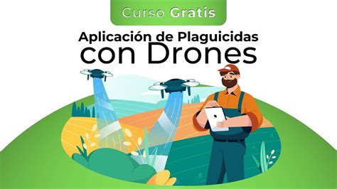 Curso Gratis Aplicaci N De Plaguicidas Con Drones Youtube