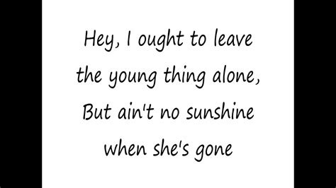 Aint No Sunshine When She Gone Lyrics Youtube