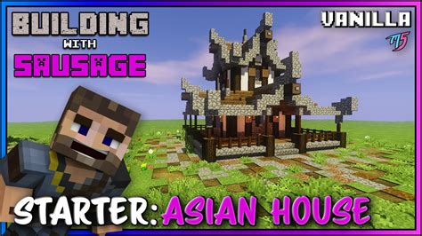 Minecraft Building With Sausage Starter Asian House Vanilla