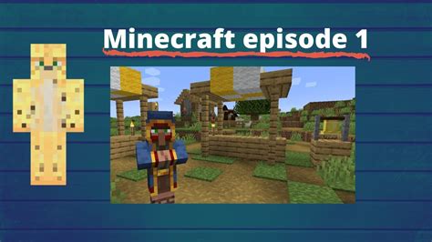 Minecraft Ep1 First Part And I Found A Village Youtube