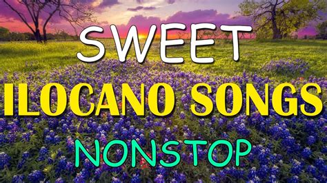 Nonstop Ilocano Sweet Love Songs Ilocano Song Tapno Dika Maila