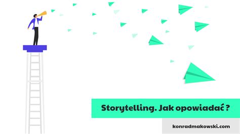 Storytelling Czyli Jak Opowiada Anga Uj Ce Historie W Marketingu