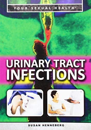 Urinary Tract Infections Your Sexual Health Henneberg Susan 9781499460834 Abebooks