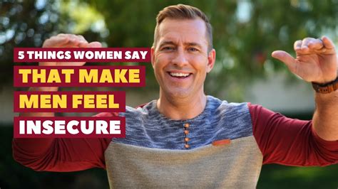 Things Women Say That Make Men Feel Insecure Relationship Advice