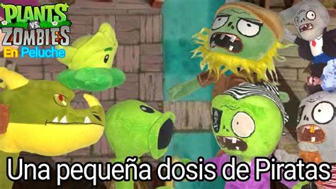 Plantas vs Zombies en Peluche Una pequeña dosis de Piratas YouTube