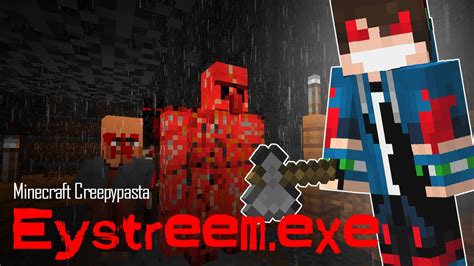 Minecraft Creepypasta Eystreem Exe Youtube