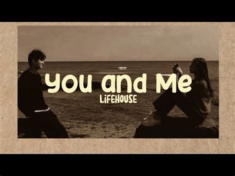 Lifehouse You And Me Lyrics Youtube