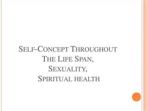 Ppt Self Concept Throughout The Life Span Sexuality Spiritual