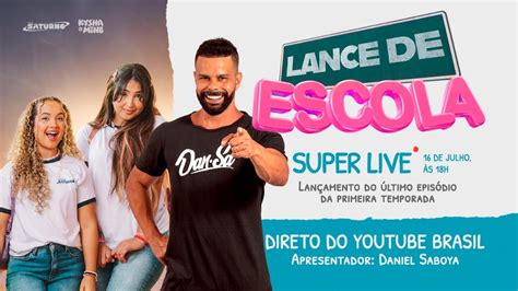 LANCE DE ESCOLA SUPER LIVE ÚLTIMO EPISÓDIO YouTube