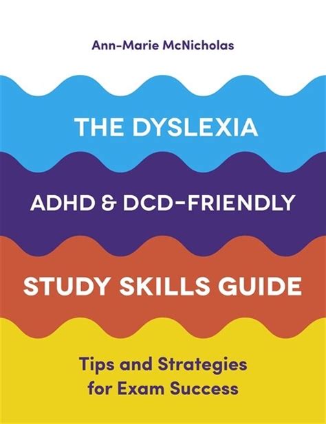 The Dyslexia ADHD And DCD Friendly Study Skills Guide Tips And