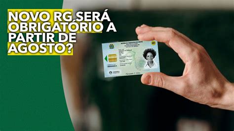 Novo Rg Ser Obrigat Rio A Partir De Agosto Confira Quem Deve Fazer A