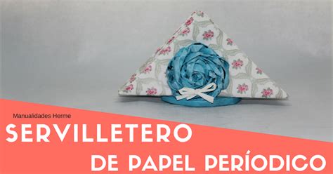 Manualidades Herme Como Hacer Un Servilletero De Papel Peri Dico