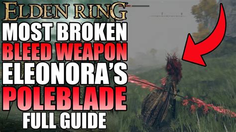 Elden Ring BEST BLEED DAMAGE BUILD How To Get ELEONORA S POLEBLADE