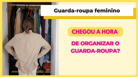 Chegou A Hora De Organizar O Guarda Roupa Youtube