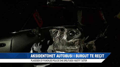 Aksidentohet Autobusi I Burgut Te Re It Youtube