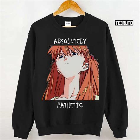 Condescending Asuka Absolutely Pathetic Neon Genesis Evangelion Unisex