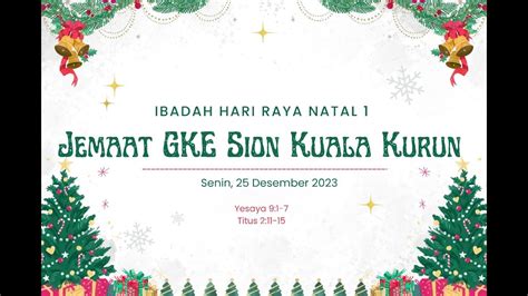 IBADAH NATAL JEMAAT GKE SION KUALA KURUN 24 DESEMBER 2023 YouTube