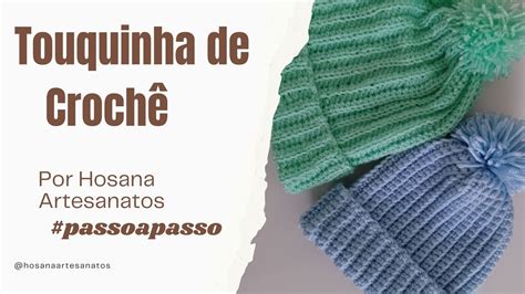 Touquinha Gorro de crochê Passo a passo por Hosana Artesanatos YouTube