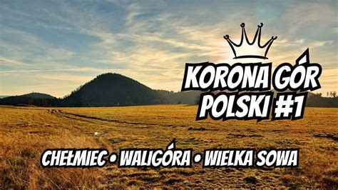 Korona Gór Polski 1 Chełmiec Waligóra Wielka Sowa YouTube