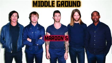 Maroon Middle Ground Lyrics Youtube