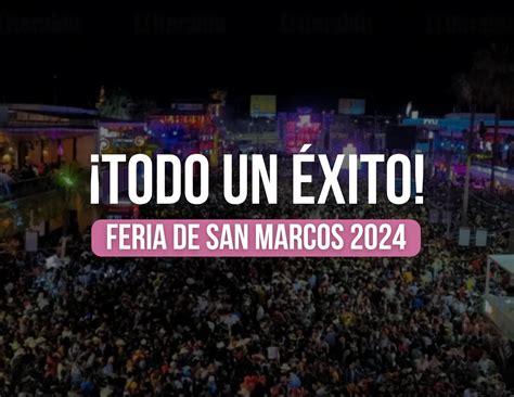 La Feria de San Marcos 2024 Un éxito rotundo Feria San Marcos