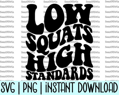 Low Squats High Standards Svg Png Funny Workout Shirt Svg Fitness Chick