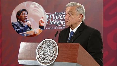 Perú Amlo Revela Que Pedro Castillo Le Pidió Asilo Político Quinto Poder