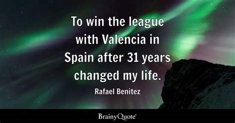 Rafael Benitez - To win the league with Valencia in Spain...