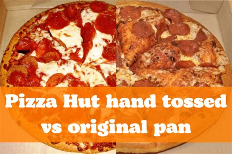 Pizza Hut Hand Tossed Vs Original Pan Vincenza S Pizza