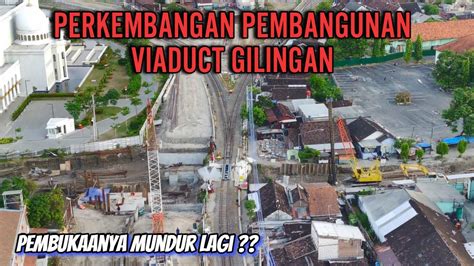 Progress Pembangunan Viaduct Gilingan Yang Direncanakan Dibuka Bulan Juni Youtube