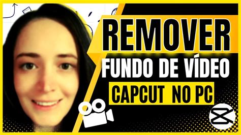 Aprenda Aplicar Usar Capcut No Computador Para Remover Tirar Fundo De