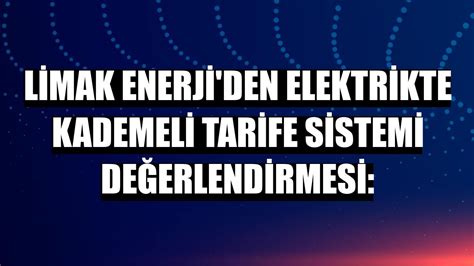 Limak Enerji Den Elektrikte Kademeli Tarife Sistemi De Erlendirmesi